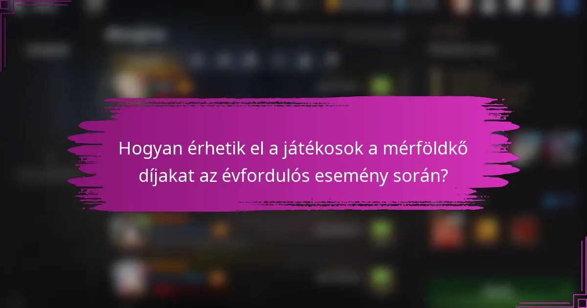 Hogyan érhetik el a játékosok a mérföldkő díjakat az évfordulós esemény során?