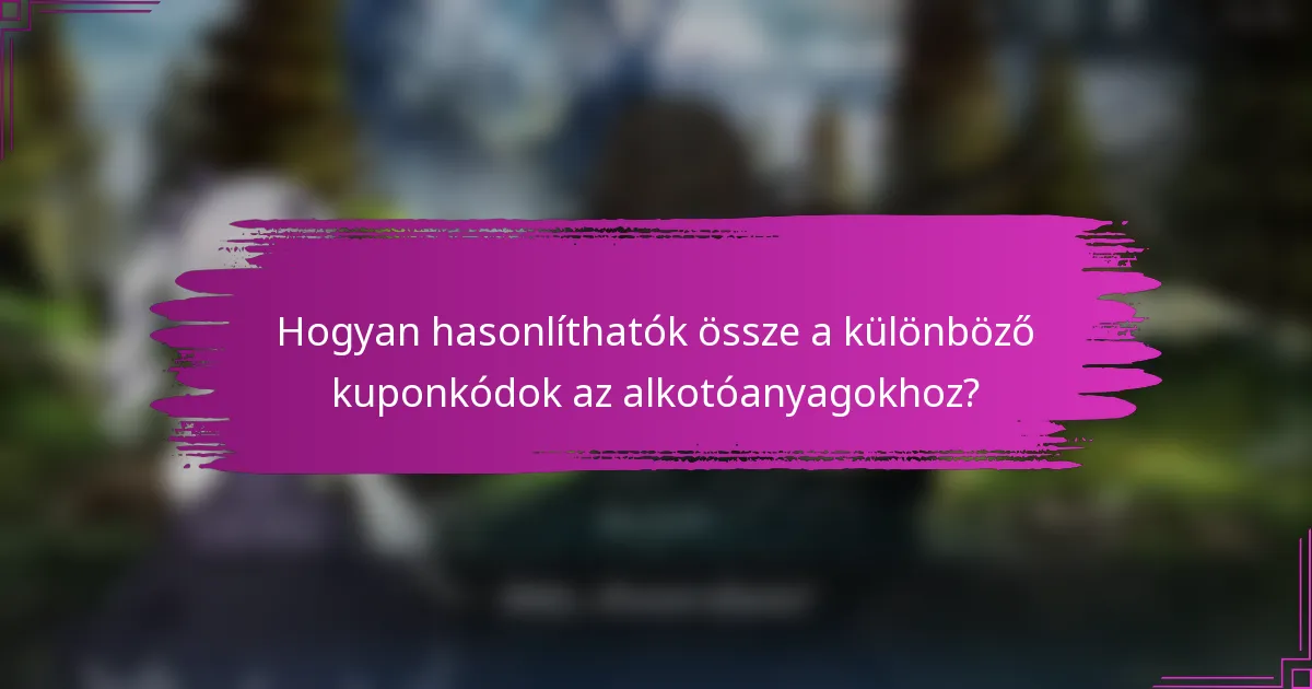 Hogyan hasonlíthatók össze a különböző kuponkódok az alkotóanyagokhoz?