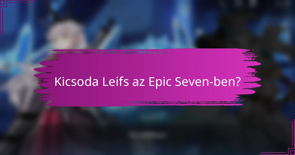 Kicsoda Leifs az Epic Seven-ben?
