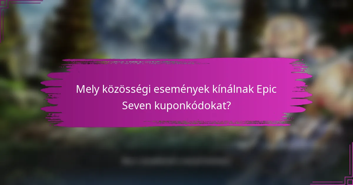 Mely közösségi események kínálnak Epic Seven kuponkódokat?