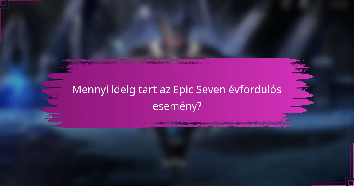 Mennyi ideig tart az Epic Seven évfordulós esemény?