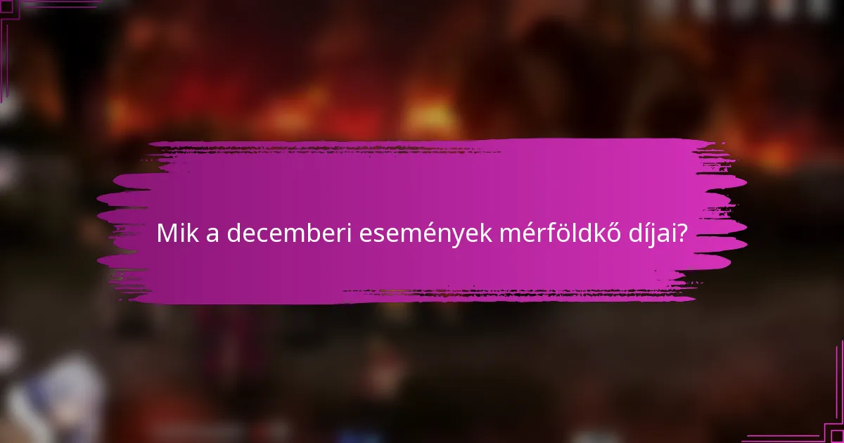 Mik a decemberi események mérföldkő díjai?