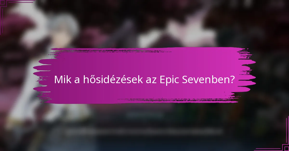 Mik a hősidézések az Epic Sevenben?