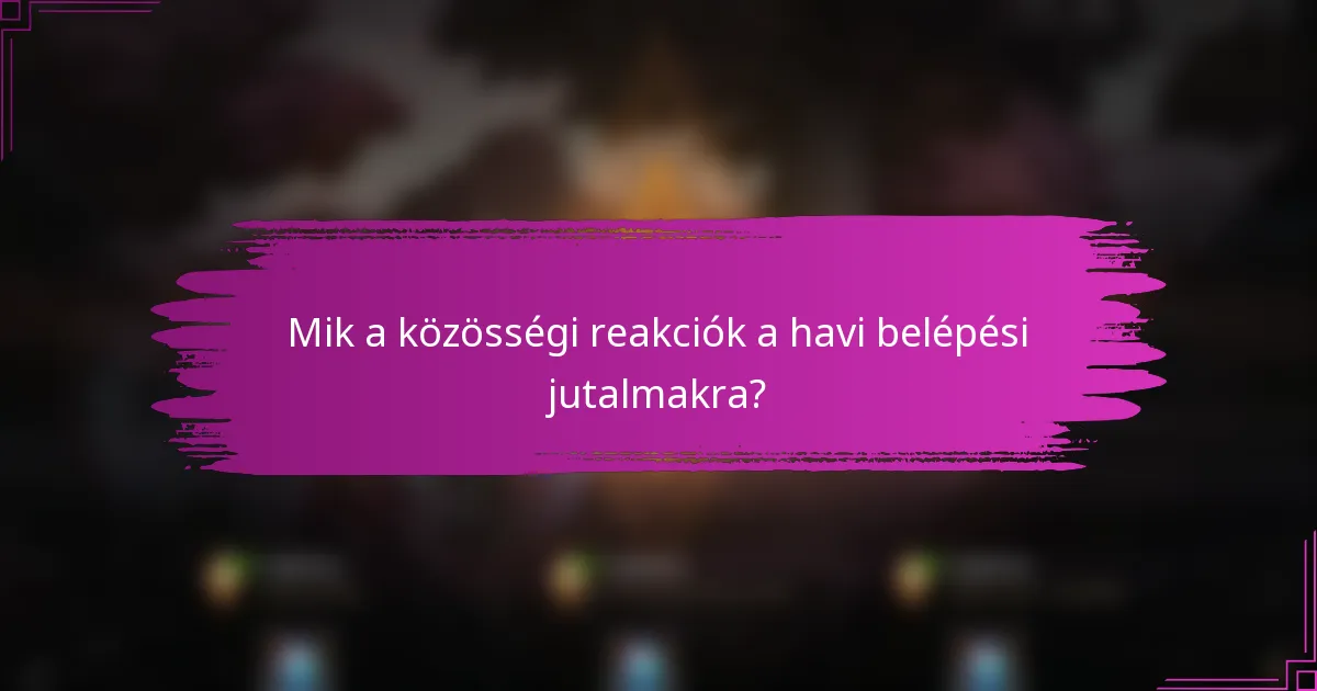 Mik a közösségi reakciók a havi belépési jutalmakra?