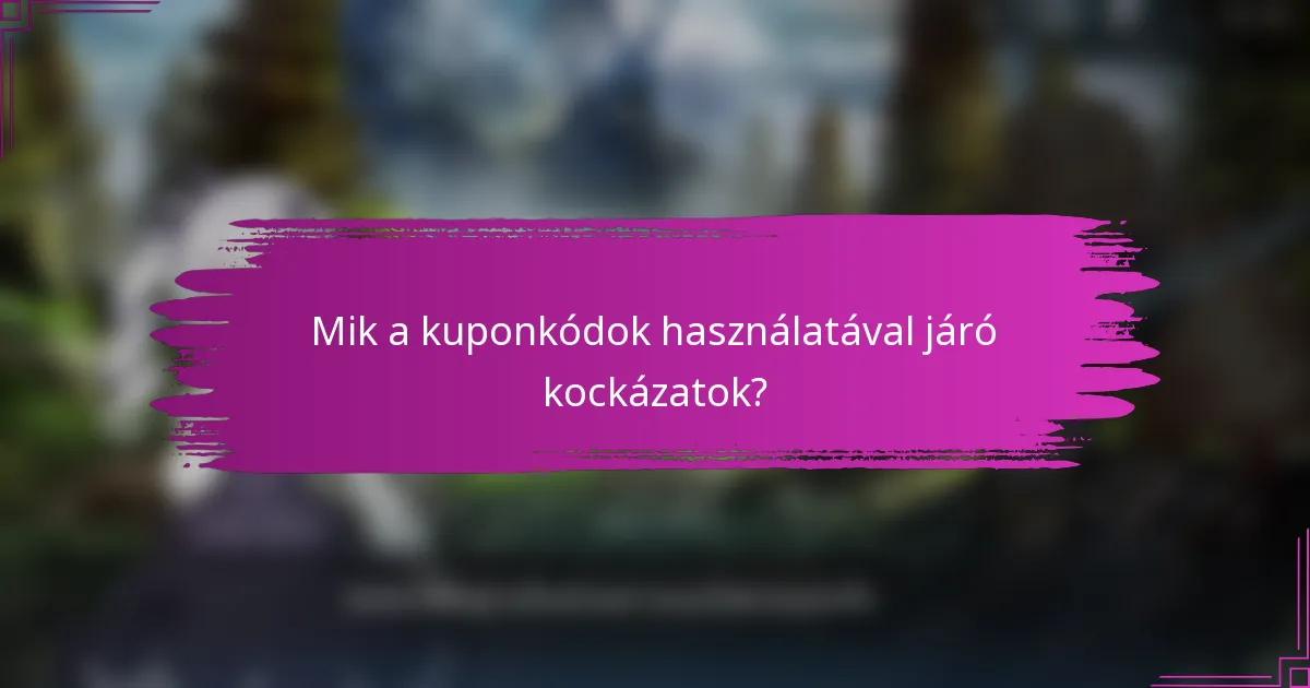 Mik a kuponkódok használatával járó kockázatok?