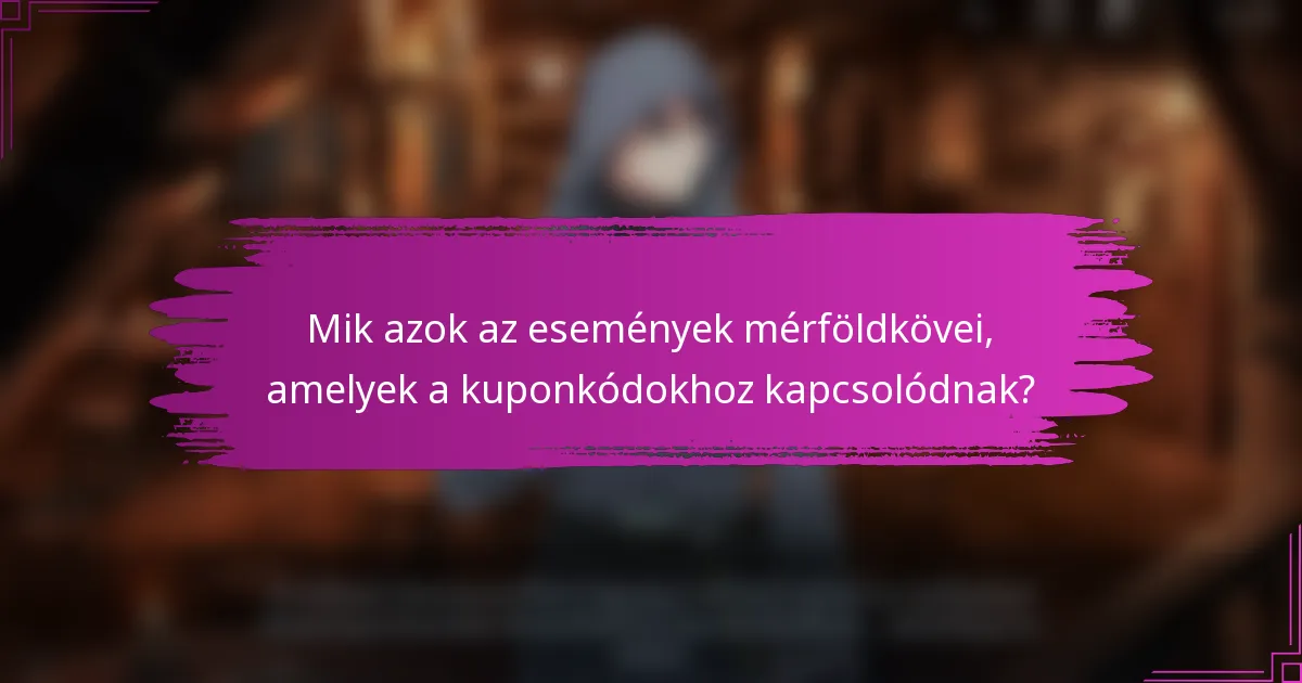 Mik azok az események mérföldkövei, amelyek a kuponkódokhoz kapcsolódnak?